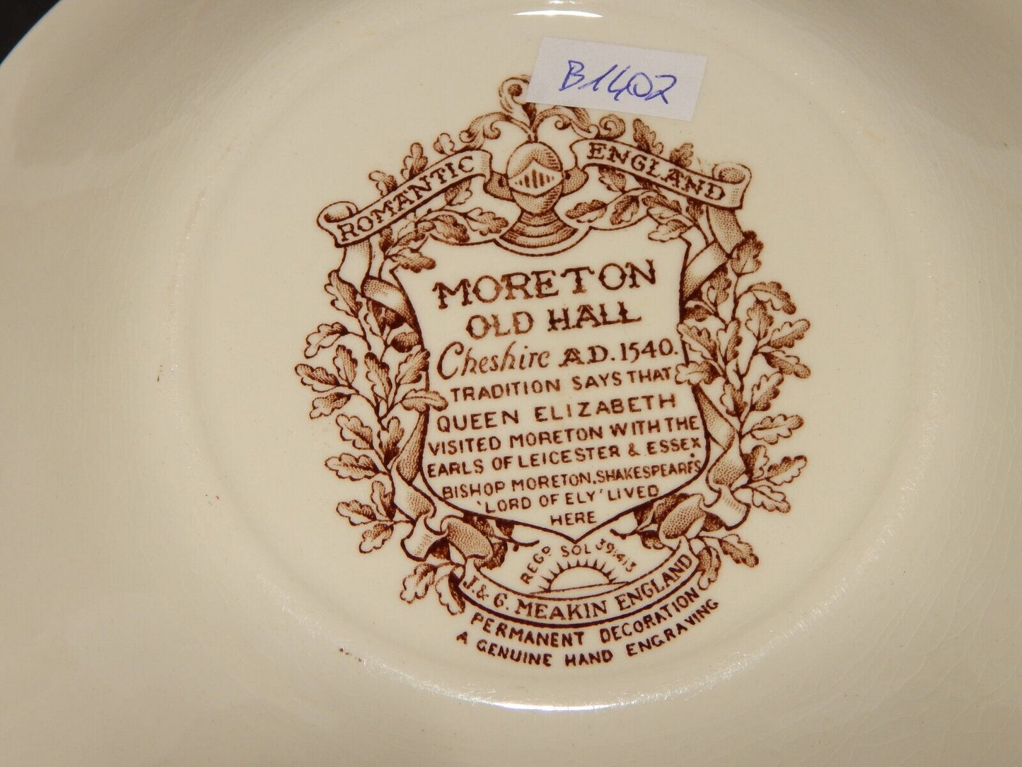 ANTICA CIOTOLA SEMI PORCELLANA J. & G. MEAKIN MORETON OLD HALL CHESHIRE AD. 1540
